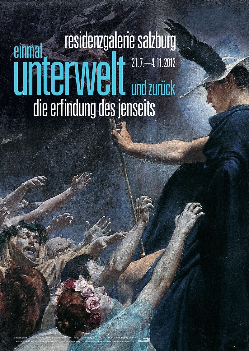 © Residenzgalerie Salzburg einmal unterwelt und zurück. die erfindung des jenseits 20.7.-4.11.2012 - DIN A1
(To the Underground and back. The invention of the Beyond 20.7.-4.11.2012 - DIN A1)