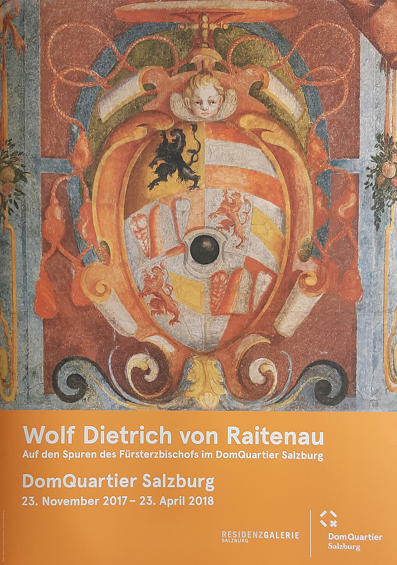 © Residenzgalerie Salzburg Wolf Dietrich von Raitenau. Auf den Spuren des Fürsterzbischofes im DomQuartier Salzburg 23.11.2017-23.4.2018 - Din A1 Klebeplakate
(Wold Dietrich. In the footsteps of the Prince-Archbishop in DomQuartier Salzburg 23.11.2017-23.4.2018)